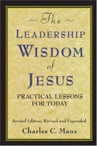 The Leadership Wisdom of Jesus: Practical Lessons for Today