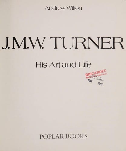 J.M.W. Turner: His Art and Life