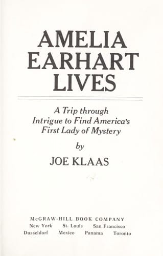 Amelia Earhart lives: a trip through intrigue to find America's first lady of mystery.