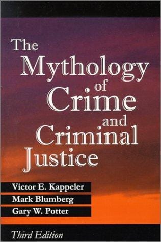 The mythology of crime and criminal justice