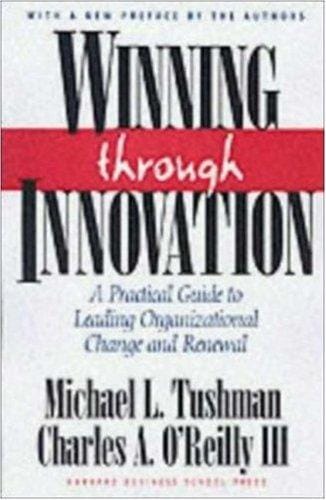 Winning through innovation: a practical guide to leading organizational change and renewal