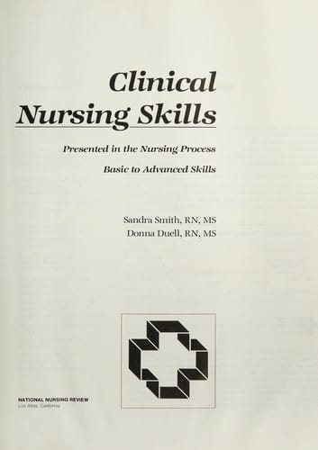 Clinical nursing skills: presented in the nursing process, basic to advanced skills