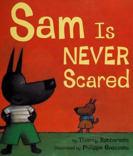Sam is never scared