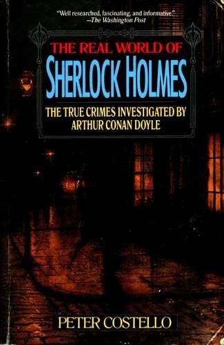 The Real World of Sherlock Holmes: The True Crimes Investigated by Arthur Conan Doyle
