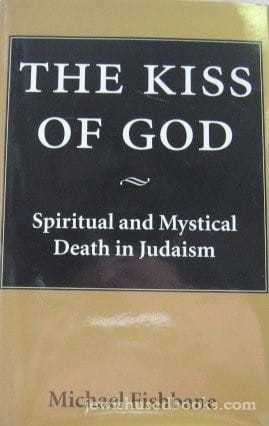 The kiss of God: spiritual and mystical death in Judaism