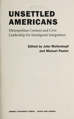 Unsettled Americans: metropolitan context and civic leadership for immigrant integration