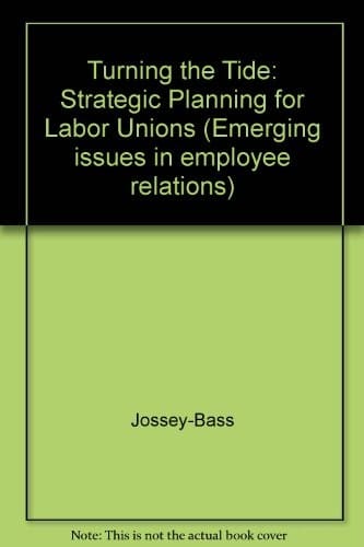 Turning the tide: strategic planning for labor unions