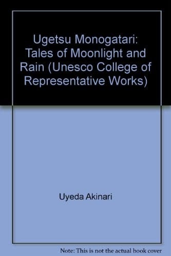 Ugetsu monogatari =: Tales of moonlight and rain : a complete English version of the eighteenth-century Japanese collection of tales of the supernatural