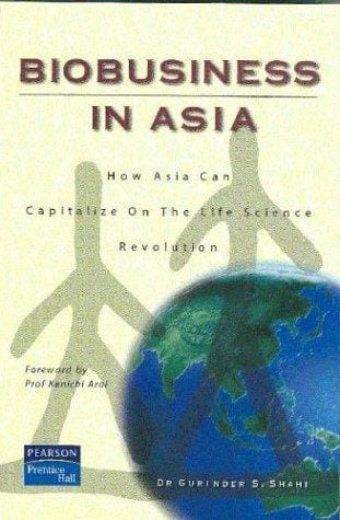 Biobusiness in Asia: how Asia can capitalize on the life science revolution