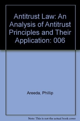 Antitrust law: an analysis of antitrust principles and their application