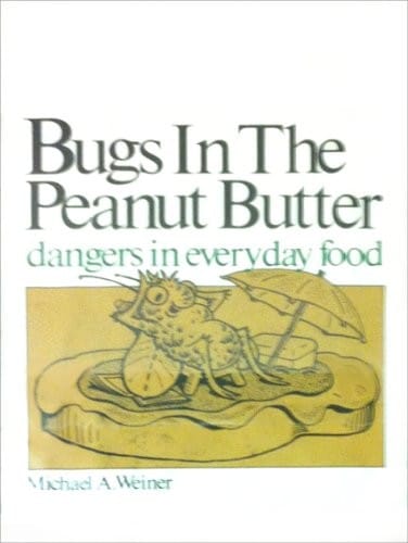 Bugs in the peanut butter: dangers in everyday food