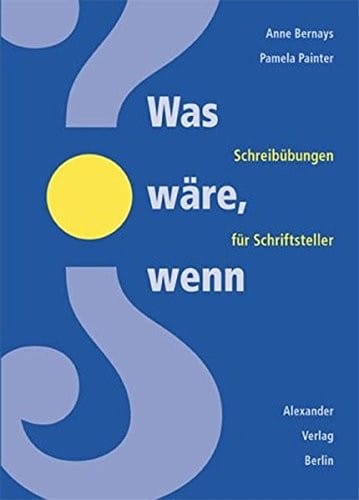 Was wäre, wenn?: Schreibübungen für Schriftsteller (German Edition)