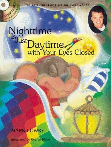 Nighttime is just daytime with your eyes closed