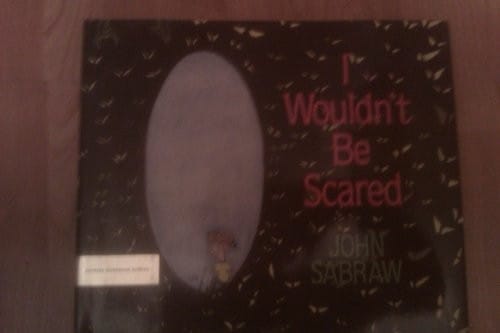 I wouldn't be scared