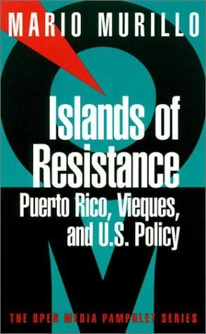 Islands of resistance: Puerto Rico, Vieques, and U.S. policy