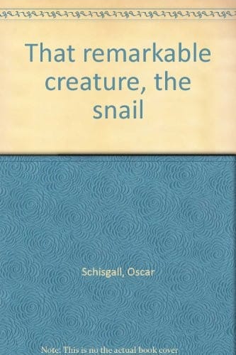 That remarkable creature, the snail.