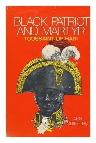Black patriot and martyr: Toussaint of Haiti.