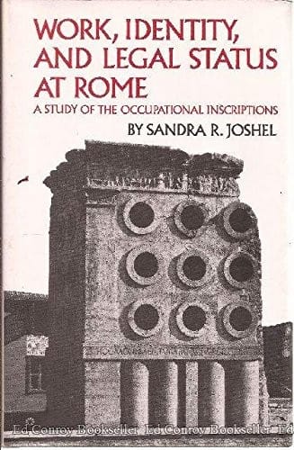 Work, identity, and legal status at Rome: a study of the occupational inscriptions