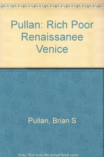 Rich and poor in Renaissance Venice: the social institutions of a Catholic state, to 1620