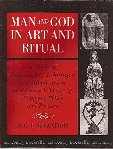 Man and God in art and ritual: a study of iconography, architecture and ritual action as primary evidence of religious belief and practice