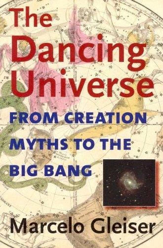 The Dancing Universe: From Creation Myths to the Big Bang