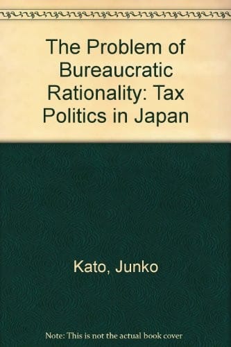 The problem of bureaucratic rationality: tax politics in Japan