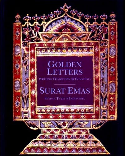 Golden letters: writing traditions of Indonesia = Surat emas : budaya tulis di Indonesia