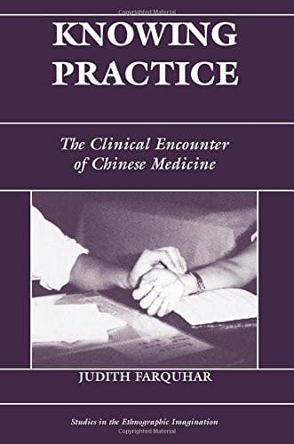Knowing practice: the clinical encounter of Chinese medicine