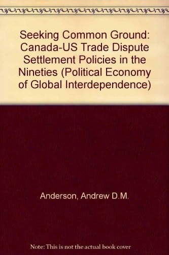 Seeking common ground: Canada-U.S. trade dispute settlement policies in the nineties