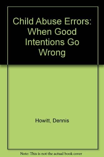 Child abuse errors: when good intentions go wrong