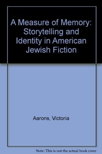 A measure of memory: storytelling and identity in American Jewish fiction