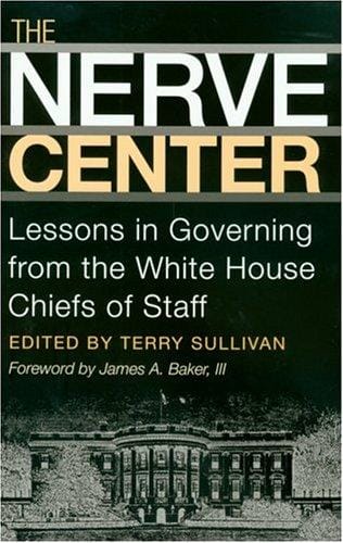The nerve center: lessons in governing from the White House chiefs of staff