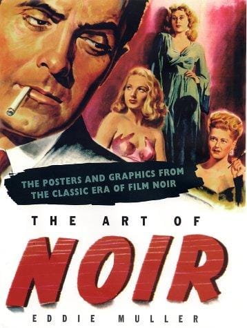 The art of noir: the posters and graphics from the classic era of film noir