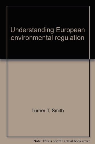Understanding European environmental regulation