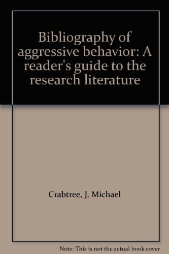 Bibliography of aggressive behavior: a reader's guide to the research literature
