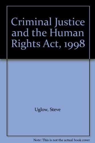 Criminal justice and the Human Rights Act 1998