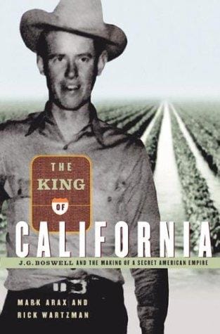 The king of California: J.G. Boswell and the making of a secret American empire
