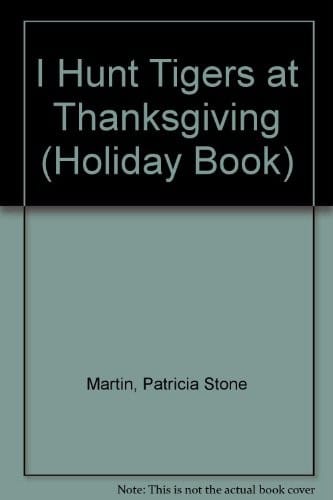 I hunt tigers at Thanksgiving