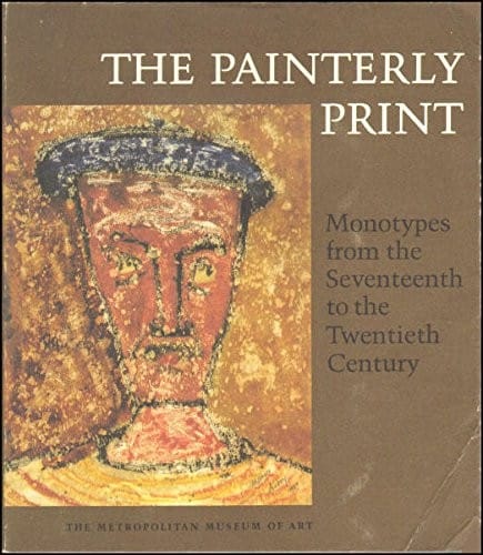 The Painterly print: monotypes from the seventeenth to the twentieth century ; [exhibition] The Metropolitan Museum of Art, May 1-June 29, 1980, Museum of Fine Arts, Boston, July 29-September 28, 1981.