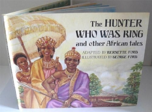 The hunter who was king and other African tales