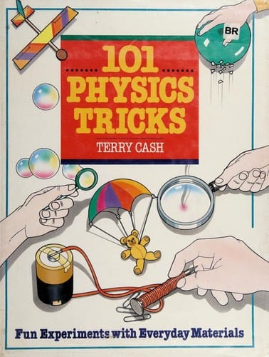 101 Physics Tricks: Fun Experiments With Everyday Materials