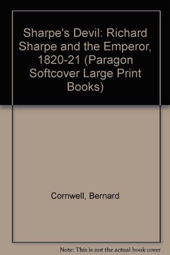 Sharpe's devil: Richard Sharpe and the Emperor, 1820-21