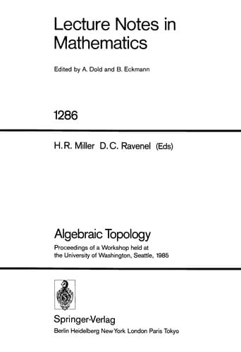 Algebraic topology: proceedings of a workshop held at the University of Washington, Seattle, 1985
