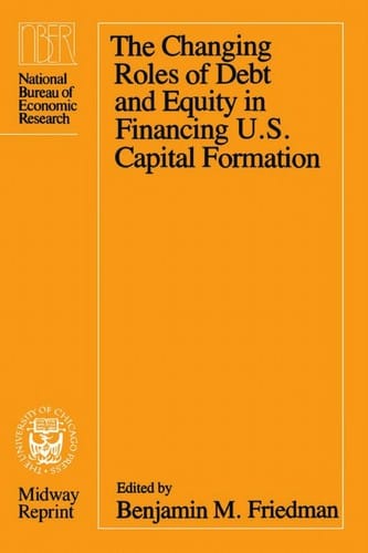 The Changing Roles of Debt and Equity in Financing U.S. Capital Formation (Midway Reprint)