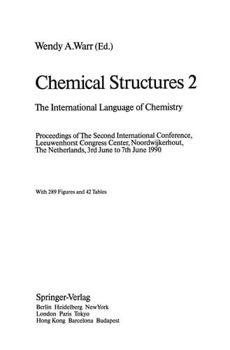 Chemical Structures 2: the International Language of Chemistry Proceedings of The Second International Conference, Leeuwenhorst Congress Center, Noordwijkerhout, the Netherlands, 3rd June to 7th June 1990
