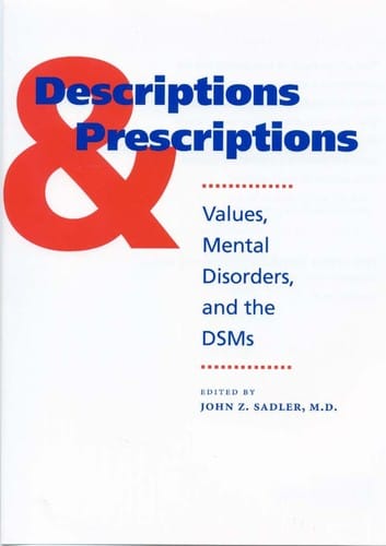 Descriptions and prescriptions: values, mental disorders, and the DSMs