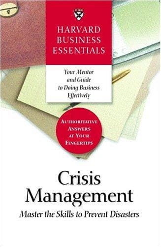Crisis Management: Mastering the Skills to Prevent Disasters (Harvard Business Essentials)