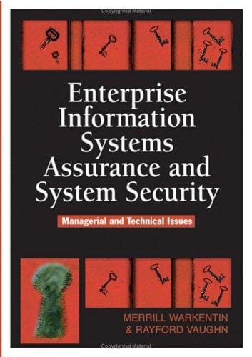 Enterprise Information Systems Assurance and System Security: Managerial and Technical Issues