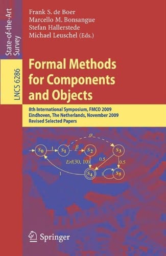 Formal Methods for Components and Objects: 8th International Symposium, FMCO 2009, Eindhoven, The Netherlands, November 4-6, 2009. Revised Selected Papers