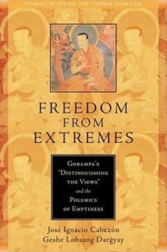 Freedom from extremes: Gorampa's "Distinguishing the views" and the polemics of emptiness